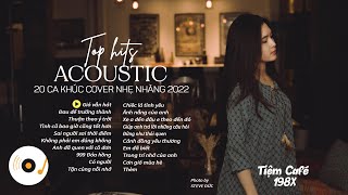 TOP 20 HIT ACOUSTIC COVER NHẠC TRẺ NHẸ NHÀNG THƯ GIÃN HAY NHẤT 2023