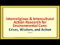 2021 12 24-25 Case Studies of Interreligious &amp; Intercultural Action Research for Environmental Care