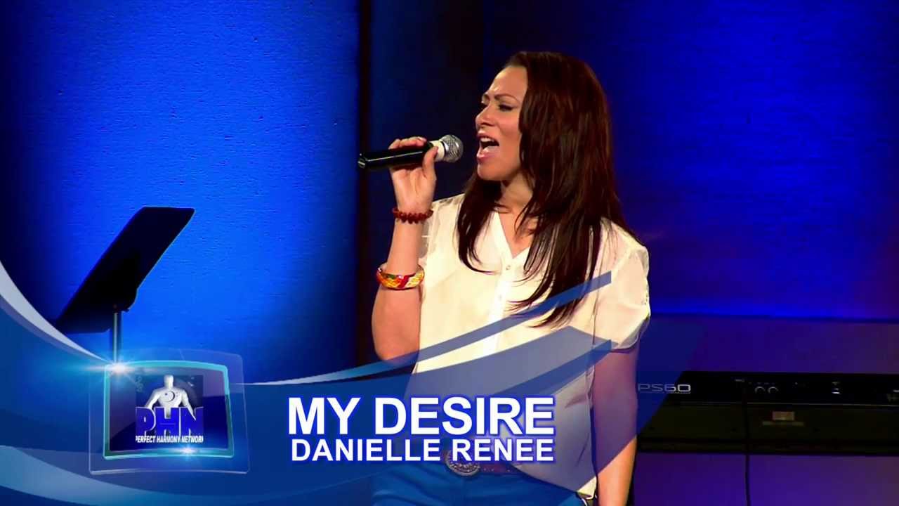 DANIELLE RENEE "MY DESIRE" || PERFECT HARMONY NETWORK 