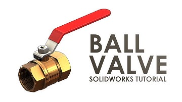 SolidWorks Ball Valve Tutorial