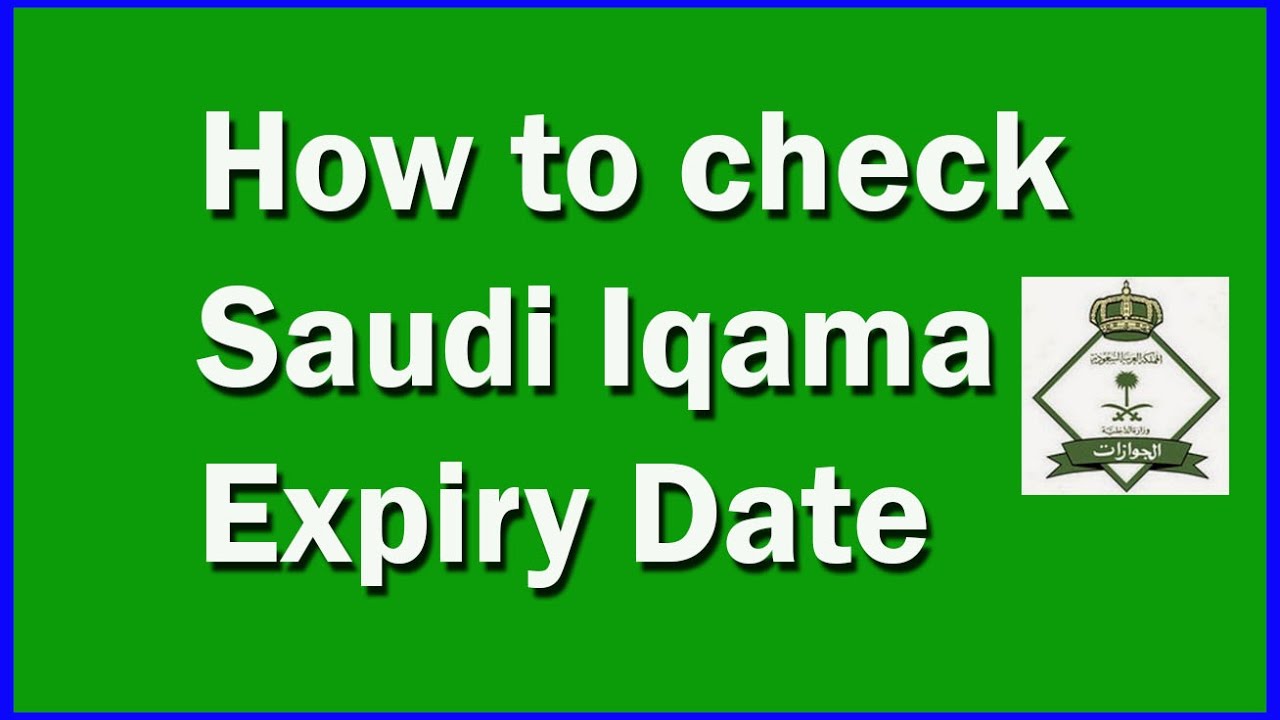 How To Check Iqama Expiry Date In Saudi Arabia