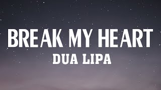 Miniatura de vídeo de "Dua Lipa - Break My Heart (Lyrics) | I Would've Stayed At Home"