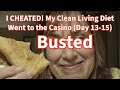I CHEATED! My Clean Living Diet Went to the Casino (Day 13-15) #ellensmile #motavation #cleanliving