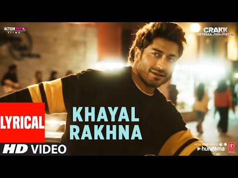 Видео: CRAKK: Khayal Rakhna (Lyrical Video) | Vidyut Jammwal | Mithoon, Manoj Muntashir | Aditya Datt