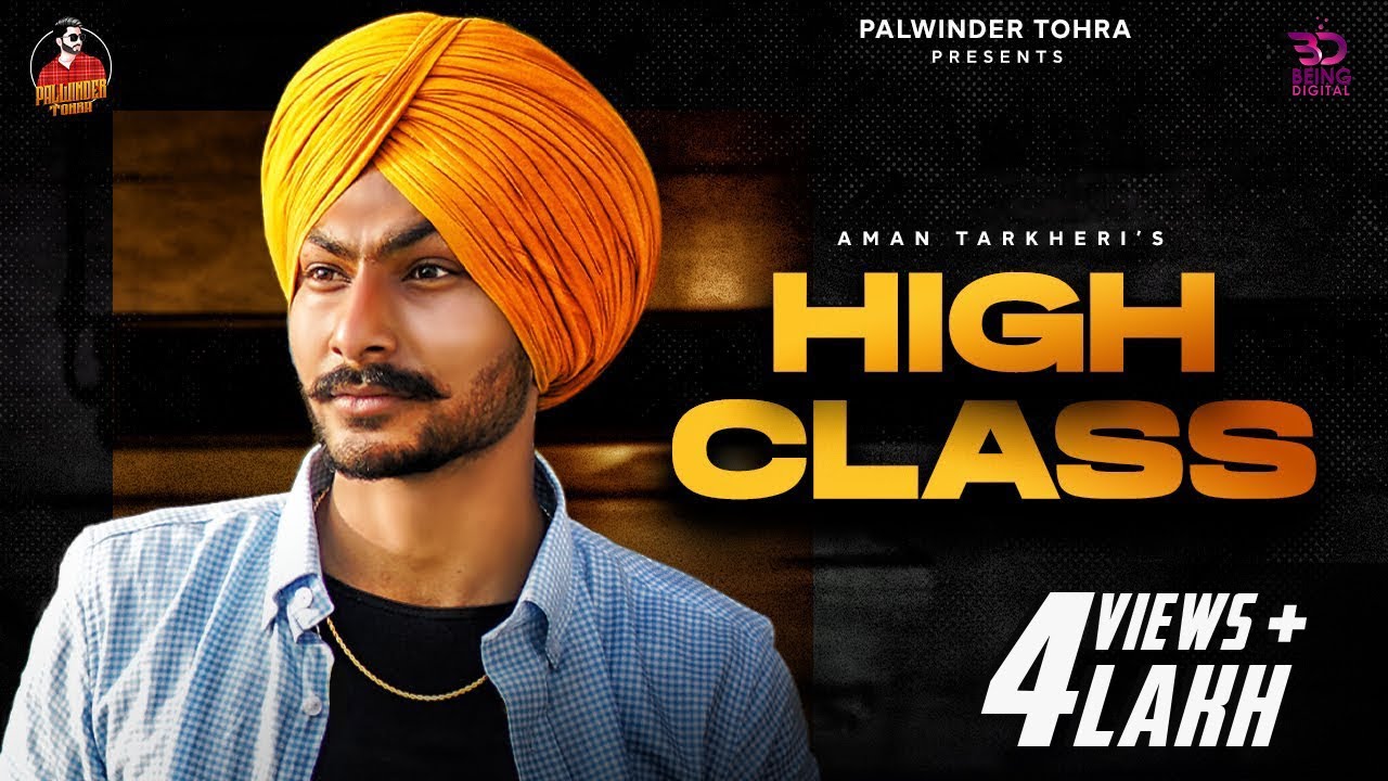 High Class (Official Video) Aman Tarkheri | Palwinder Tohra | New Punjabi Songs 2021