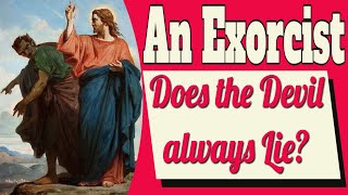 An Exorcist on: Do Demons Always Lie?