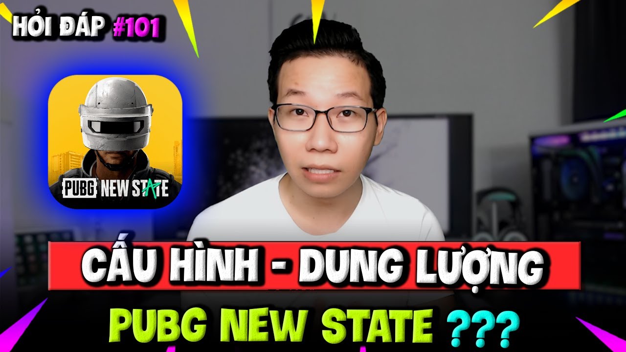 Hỏi Đáp Gaming #101: Cấu Hình, Dung Lượng PUBG New State? Có Nặng Hơn PUBG Mobile?