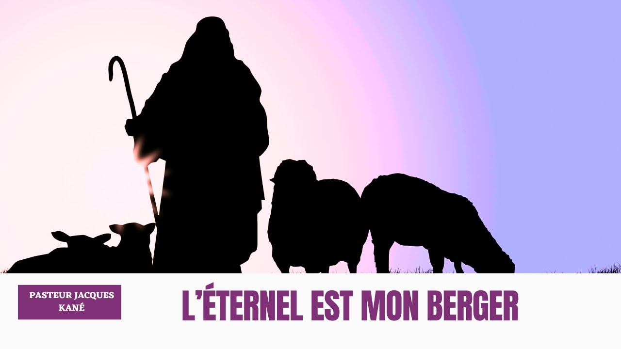 L'ÉTERNEL EST MON BERGER - Pasteur Jacques KANÉ - Culte du 12/11/2023