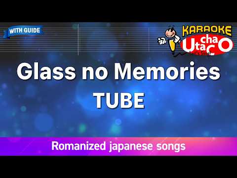 Glass no Memories – TUBE (Romaji Karaoke with guide)