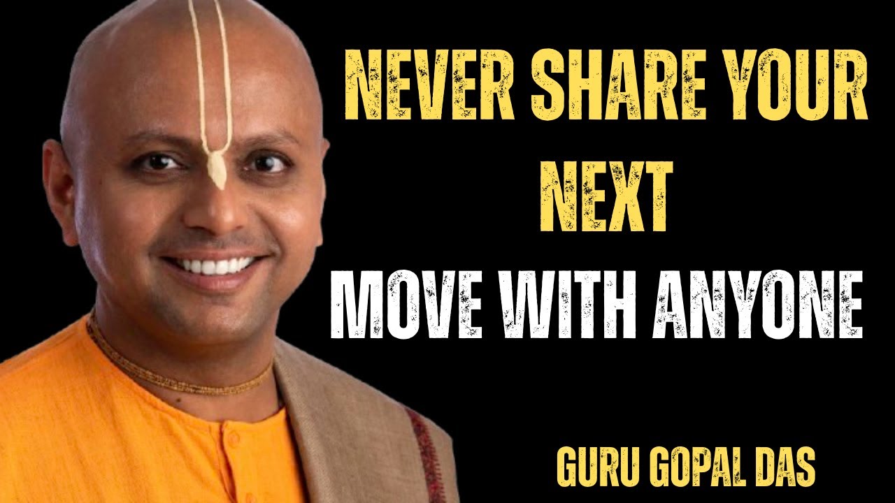 NEVER SHARE YOUR NEXT MOVE WITH ANYONE || GURU GOPAL DAS - YouTube