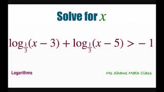 Solve for x, log_(1/3) (x-3) + log_(1/3) (x-5) greater than -1. Logarithms