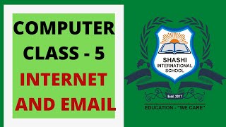 INTERNET AND EMAIL - CLASS-5 - COMPUTER - SHASHI INTERNATIONAL SCHOOL- BY SHUBHAM  SIR