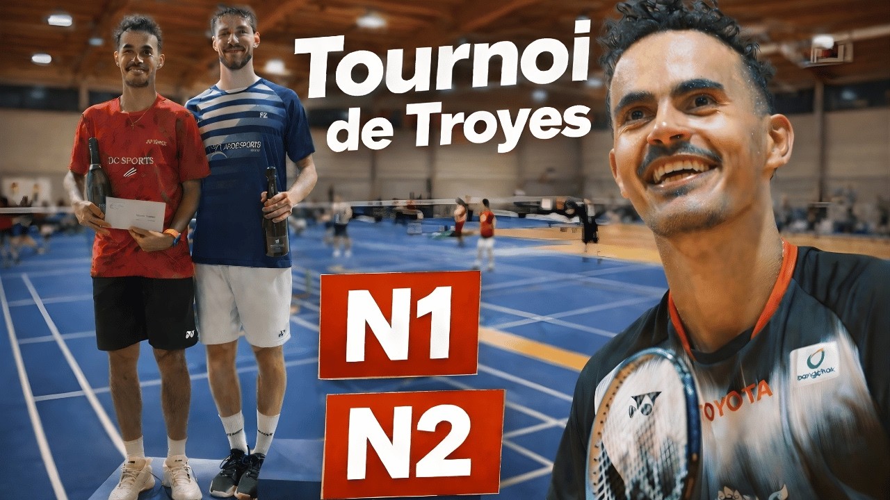 Je joue un TOURNOI en DOUBLE HOMME N1/N2 au Badminton !