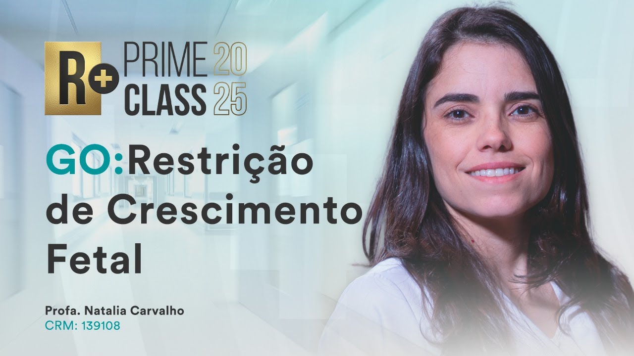 Restrição de Crescimento Fetal - Aula de Ginecologia e Obstetrícia do Prime Class R+ GO