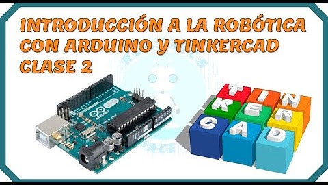 Robótica con Arduino y Tinkercad (Bloques) Clase 2