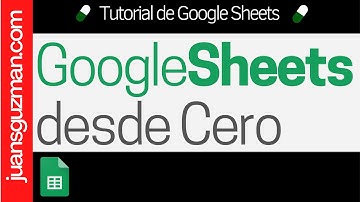 GOOGLE SHEETS DESDE CERO: Tutorial de Google Sheets para principiantes