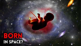 What Would Happen if You Were Born in Space?