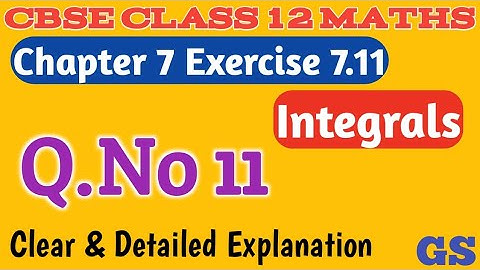 Chapter 7 - Exercise 7.11 (Q.No 11) - Integrals - CBSE Class 12 Maths in  Tamil - NCERT - #GSMath