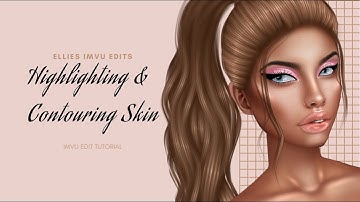 IMVU TUTORIAL - Highlighting & Contouring Skin