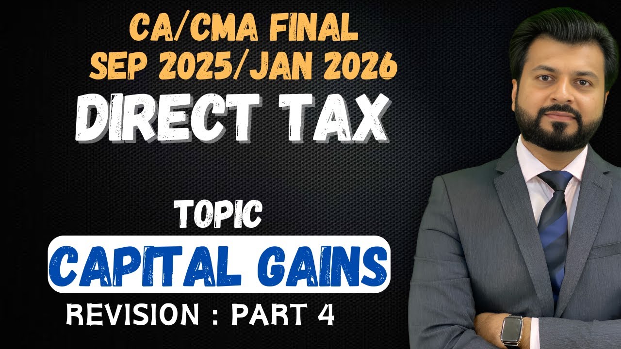 FINAL Best Revision | SEP 2025/JAN 2026🔥| CAPITAL GAINS | CA Aarish Khan | PART 4
