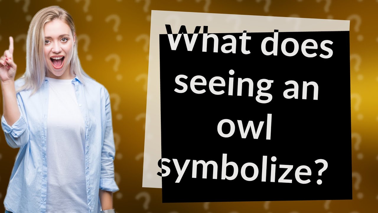 What does seeing an owl symbolize? YouTube