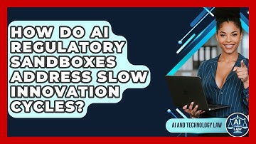 How Do AI Regulatory Sandboxes Address Slow Innovation Cycles? - AI and Technology Law
