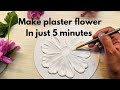 Make plaster flower in just 5 minutes