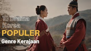 10 Drama Kerajaan Korea Populer