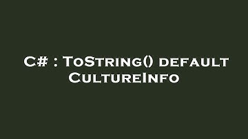C# : ToString() default CultureInfo