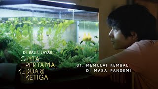Di Balik Layar Cinta Pertama, Kedua, & Ketiga EP. 01: Memulai Kembali di Masa Pandemi