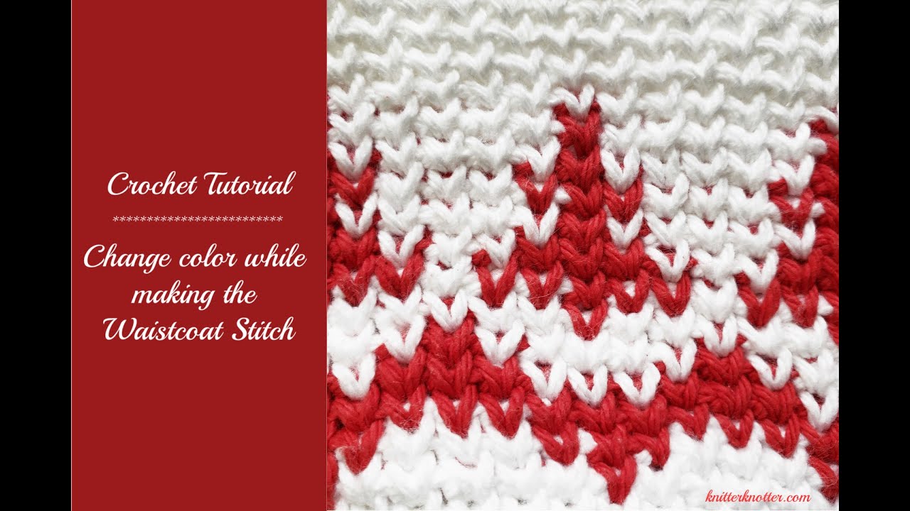 Crochet Tutorial - Changing color while making the Waistcoat Stitch