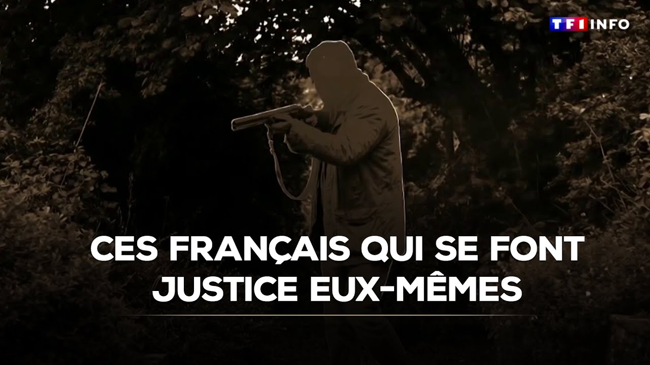 Ces Français qui se font justice eux-mêmes｜TF1 INFO