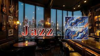 🎶Soul Jazz 🎵Music Cafe 🎵[ Blue Note Drift ] 🎶Instrumental🎵BGM 🎶소울 재즈 🎵뮤직 카페🎵#soul #jazz #소울 #재즈