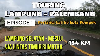 Touring LAMPUNG - PALEMBANG Ep.1 | Menuju Kota Pempek