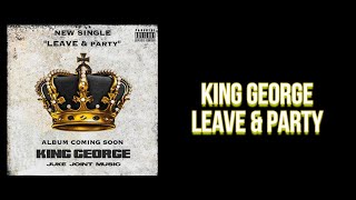 Video voorbeeld van "King George - Leave & Party (Lyric Video)"