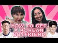 HOW TO GET A KOREAN BOYFRIEND