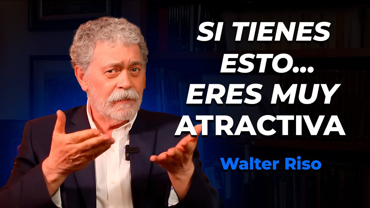 “12 señales de que ERES ATRACTIVA (AUNQUE NO LO CREAS)” Walter Riso