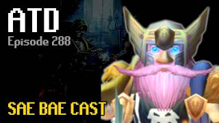 ATD - WoW vs OSRS, Speed-Running, Power-Creep, Gnome Cube, Blood Moon Rises | Sae Bae Cast 288