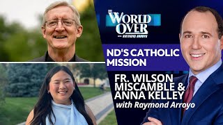 Nds Catholic Mission Fr. Wilson Miscamble And Anna Kelley The World Over February 5, 2026