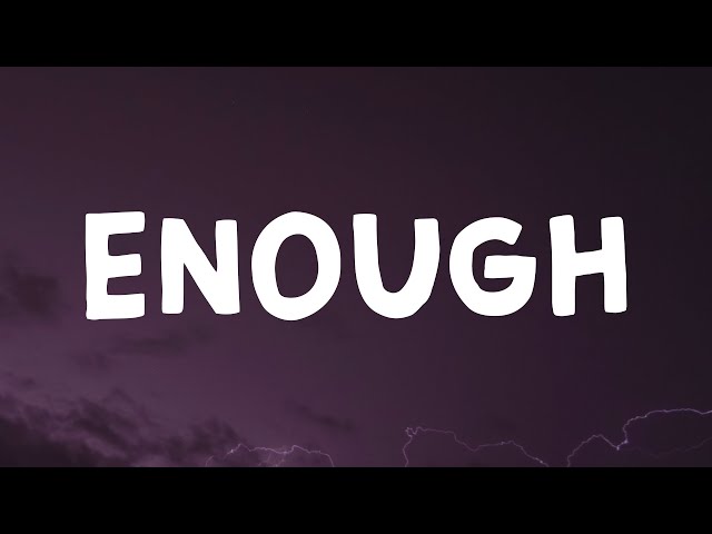 Charlieonnafriday - Enough (Lyrics)