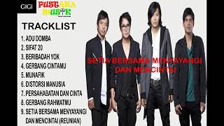 Download Lagu Gigi Setia Bersama Menyayangi Dan Mencintai Full Album MP3