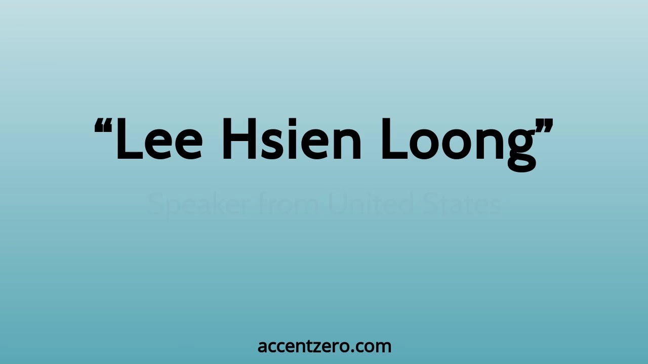 Pronounce Lee Hsien Loong South Korean Accent Vs Native U S YouTube