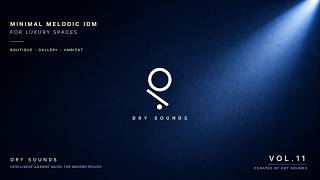 Boutique Ambient Music | Minimal Melodic IDM for Luxury Spaces (Vol.11)