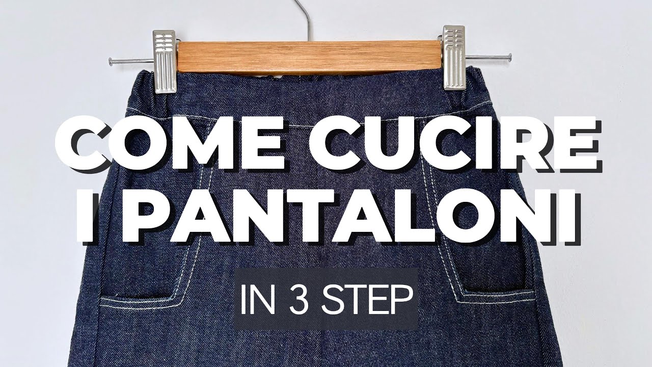 Come cucire i pantaloni in 3 passi - Un metodo semplice per cucire ogni tipologia di pantalone