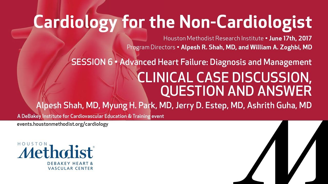 SESSION 6 - Clinical Case Discussion, Q & A (Alpesh Shah, MD, Myung H Park, MD, Jerry D. Estep, MD) education film
