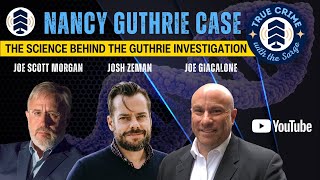 The Science of the Nancy Guthrie Investigation | Joe Scott Morgan on True Crime with the Sarge Profile