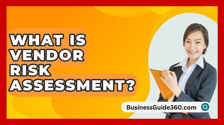 What Is Vendor Risk Assessment? - BusinessGuide360.com
