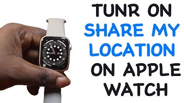 How to Turn on Share My Location on Apple Watch