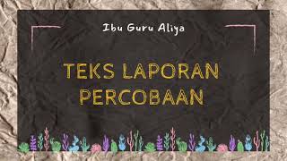 Teks Laporan Percobaan (Pengertian, Ciri, Tujuan dan Struktur Teks)