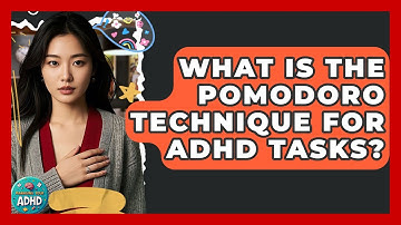 What Is The Pomodoro Technique For ADHD Tasks? - Managing Your ADHD
